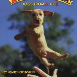 Arf! Beg! Catch!: Dogs from A to Z