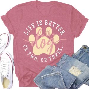 Dog Mom Shirt - Life is Better with a Dog Tee
